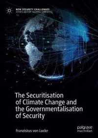 The Securitisation of Climate Change and the Governmentalisation of Security