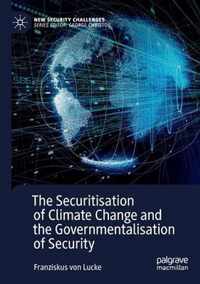 The Securitisation of Climate Change and the Governmentalisation of Security