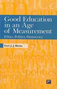 Good Education in an Age of Measurement