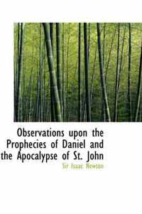 Observations Upon the Prophecies of Daniel and the Apocalypse of St. John