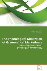 The Phonological Dimension of Grammatical Markedness