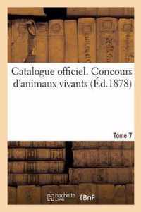 Catalogue Officiel. Tome 7. Concours d'Animaux Vivants