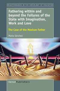 Fathering within and beyond the Failures of the State with Imagination, Work and Love