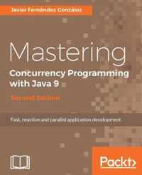 Mastering Concurrency Programming with Java 9 -