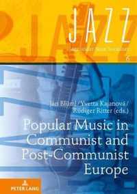 Popular Music in Communist and Post-Communist Europe