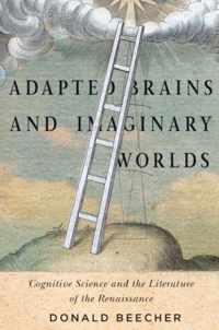 Adapted Brains and Imaginary Worlds: Cognitive Science and the Literature of the Renaissance