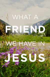 What a Friend We Have in Jesus (Pack of 25)