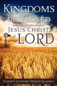 Kingdoms are destroyed when believers confess Jesus Christ is LORD