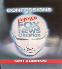 Confessions of a Former Fox News Christian