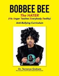 Bobbee Bee the Hater (His Anger Teaches Everybody Reality)