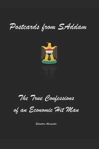 Postcards from SAddam; The True Confessions of an Economic Hit Man