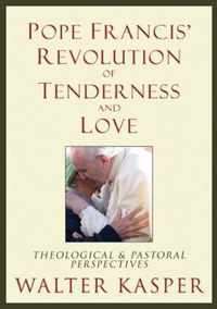 Pope Francis' Revolution of Tenderness and Love