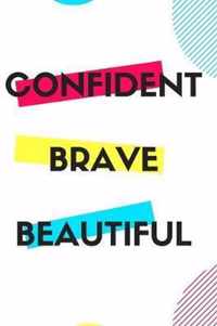 Confident Brave Beautiful