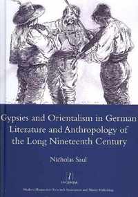 Gypsies and Orientalism in German Literature and Anthropology of the Long Nineteenth Century