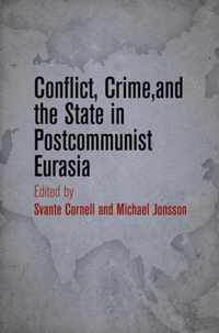 Conflict, Crime, and the State in Postcommunist Eurasia