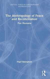 The Anthropology of Peace and Reconciliation