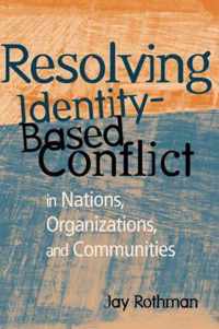 Resolving Identity-Based Conflict In Nations, Organizations, and Communities