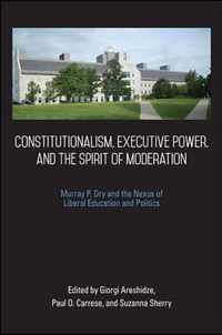 Constitutionalism, Executive Power, and the Spirit of Moderation