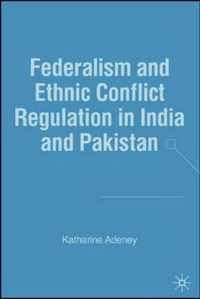 Federalism And Ethnic Conflict Regulation In India And Pakis