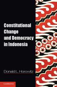 Constitutional Change And Democracy In Indonesia