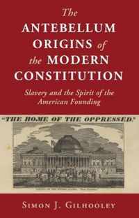 The Antebellum Origins of the Modern Constitution