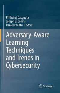 Adversary-Aware Learning Techniques and Trends in Cybersecurity