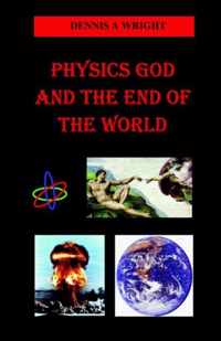 Physics God and the End of the World