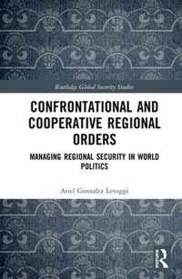 Confrontational and Cooperative Regional Orders: Managing Regional Security in World Politics