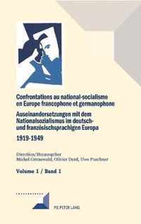 Confrontations au national-socialisme en Europe francophone et germanophone (1919-1949) / Auseinandersetzungen mit dem Nationalsozialismus im deutsch- und franzoesischsprachigen Europa (1919-1949); Volume 1