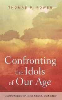 Confronting the Idols of Our Age