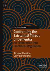 Confronting the Existential Threat of Dementia: An Exploration Into Emotion Regulation