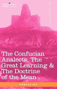 The Confucian Analects, the Great Learning & the Doctrine of the Mean