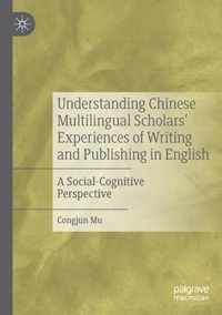 Understanding Chinese Multilingual Scholars Experiences of Writing and Publishi