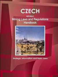 Czech Republic Mining Laws and Regulations Handbook - Strategic Information and Basic Laws