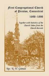 First Congregational Church of Preston, Connecticut 1698-1898 Together With Statistics Of The Church Taken From The Church Records