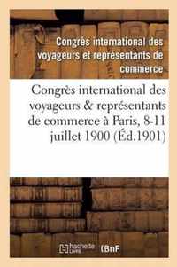 Congres International Des Voyageurs Representants de Commerce Tenu a Paris Du 8 Au 11 Juillet 1900