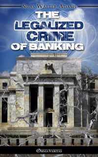 The Legalized Crime of Banking