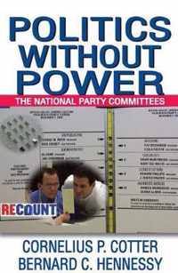 Politics Without Power: The National Party Committees