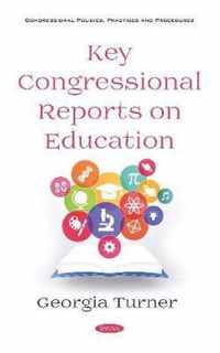 Key Congressional Reports on Education Congressional Policies, Practices and Procedures