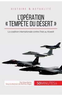 L'opération Tempête du désert: La coalition internationale contre l'Irak au Koweït