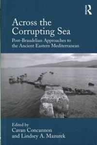 Across the Corrupting Sea: Post-Braudelian Approaches to the Ancient Eastern Mediterranean