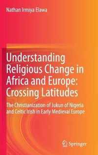 Understanding Religious Change in Africa and Europe: Crossing Latitudes