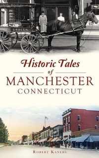 Historic Tales of Manchester, Connecticut