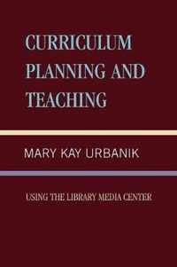 Curriculum Planning and Teaching Using the School Library Media Center