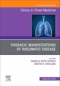 Thoracic Manifestations of Rheumatic Disease, An Issue of Clinics in Chest Medicine