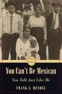 You Can't be Mexican