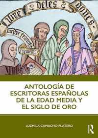 Antología de Escritoras Españolas de la Edad Media Y El Siglo de Oro