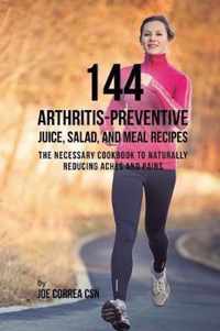 144 Arthritis-Preventive Juice, Salad, and Meal Recipes