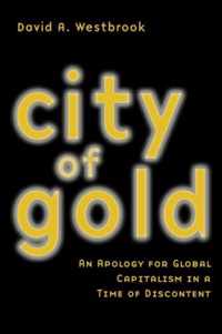 City of Gold: An Apology for Global Capitalism in a Time of Discontent