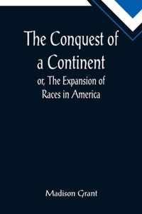 The Conquest of a Continent; or, The Expansion of Races in America